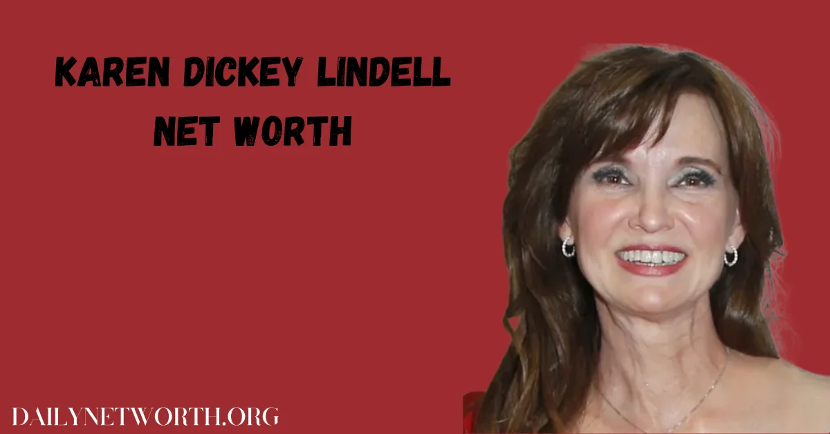 karen dickey lindell net worth